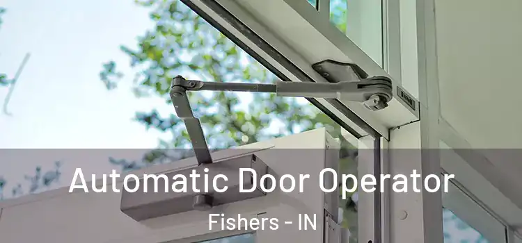 Automatic Door Operator Fishers - IN