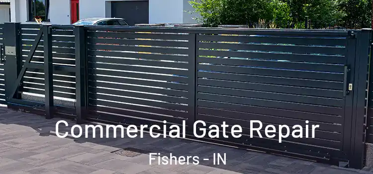 Commercial Gate Repair Fishers - IN