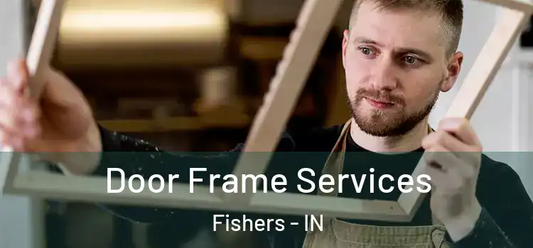 Door Frame Services Fishers - IN