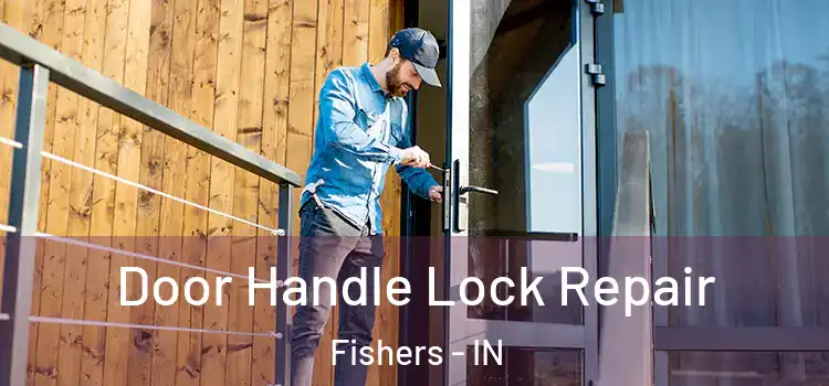Door Handle Lock Repair Fishers - IN