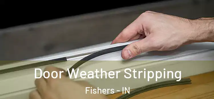 Door Weather Stripping Fishers - IN