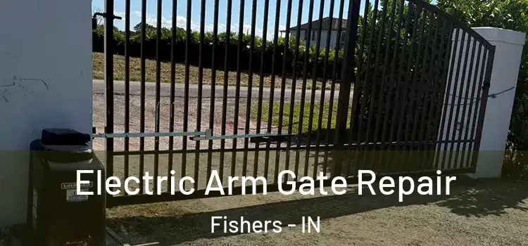 Electric Arm Gate Repair Fishers - IN