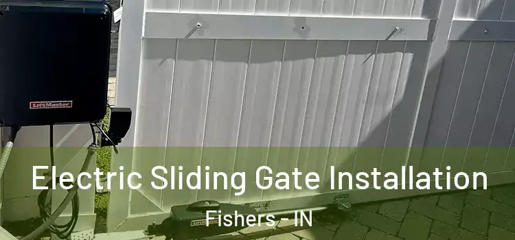 Electric Sliding Gate Installation Fishers - IN