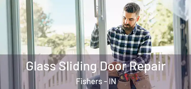Glass Sliding Door Repair Fishers - IN