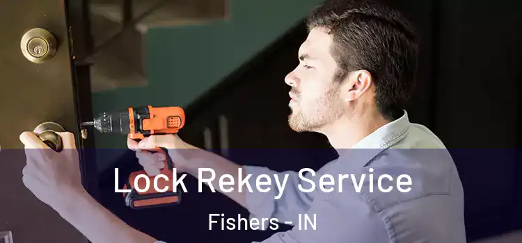 Lock Rekey Service Fishers - IN
