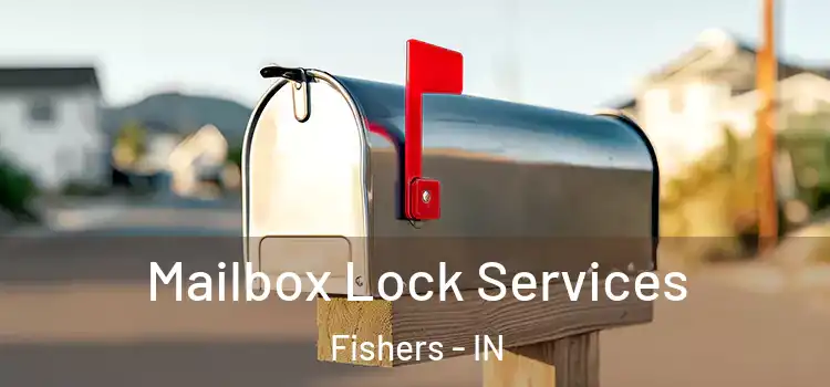 Mailbox Lock Services Fishers - IN