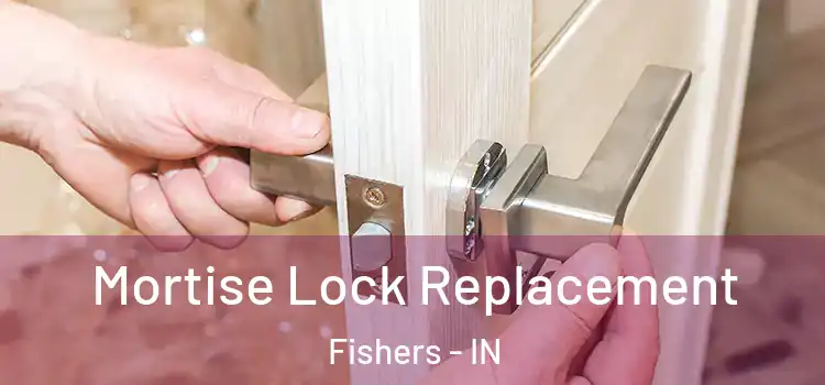 Mortise Lock Replacement Fishers - IN
