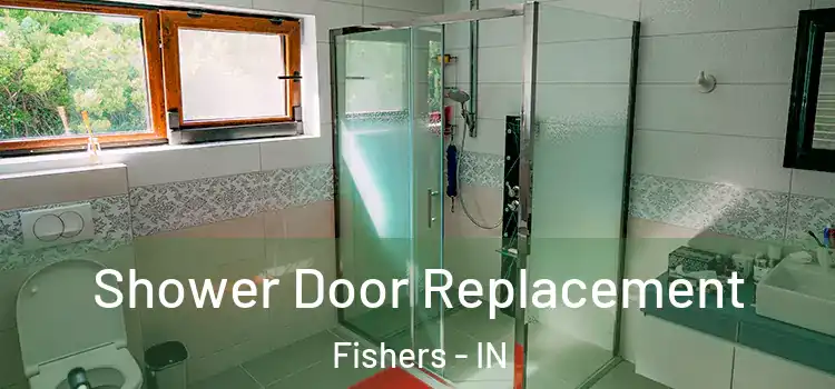 Shower Door Replacement Fishers - IN