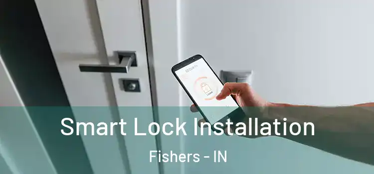 Smart Lock Installation Fishers - IN