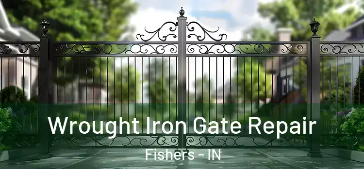 Wrought Iron Gate Repair Fishers - IN